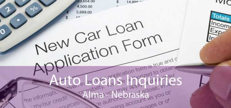 Auto Loans Inquiries Alma - Nebraska