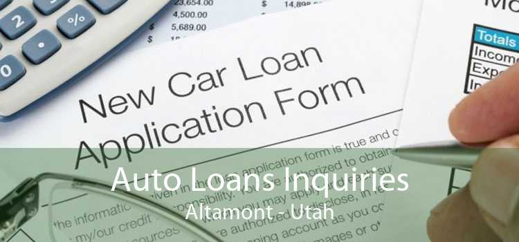 Auto Loans Inquiries Altamont - Utah