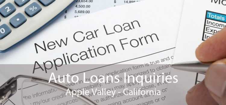 Auto Loans Inquiries Apple Valley - California
