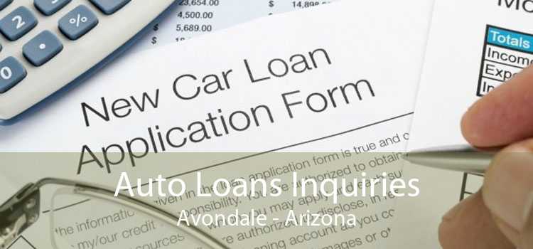 Auto Loans Inquiries Avondale - Arizona