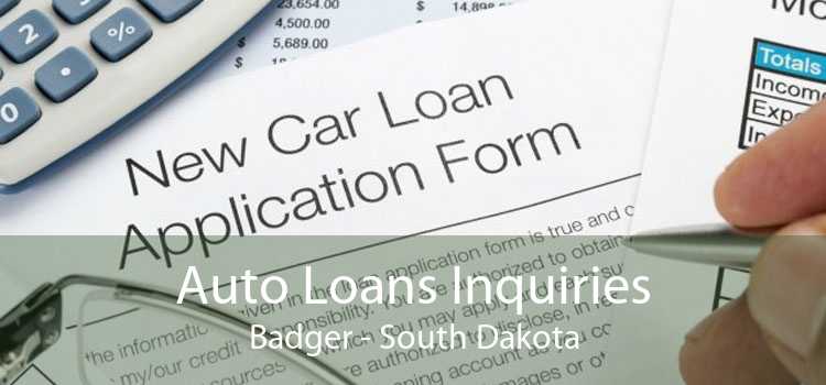 Auto Loans Inquiries Badger - South Dakota