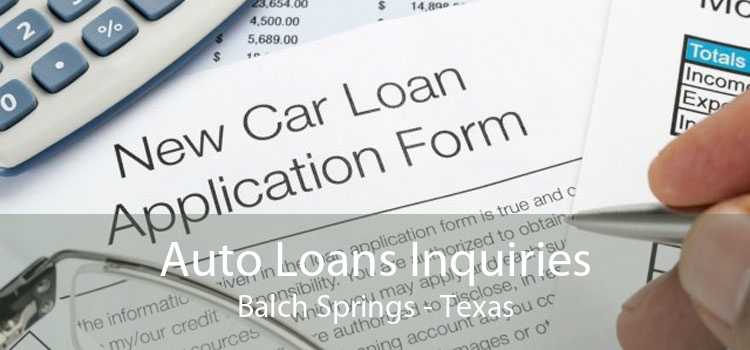 Auto Loans Inquiries Balch Springs - Texas
