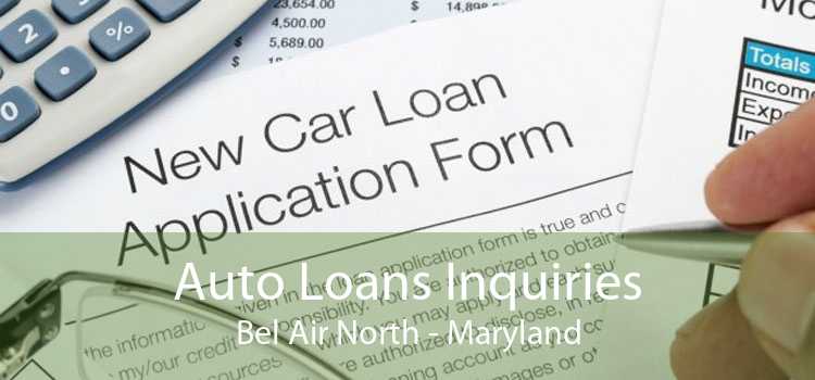 Auto Loans Inquiries Bel Air North - Maryland
