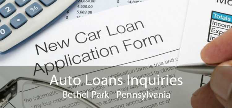 Auto Loans Inquiries Bethel Park - Pennsylvania