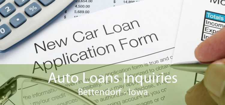 Auto Loans Inquiries Bettendorf - Iowa