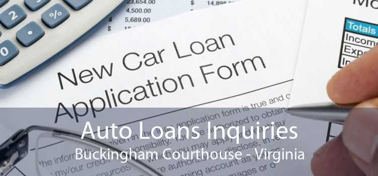 Auto Loans Inquiries Buckingham Courthouse - Virginia