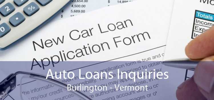 Auto Loans Inquiries Burlington - Vermont