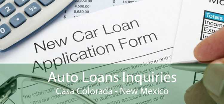 Auto Loans Inquiries Casa Colorada - New Mexico