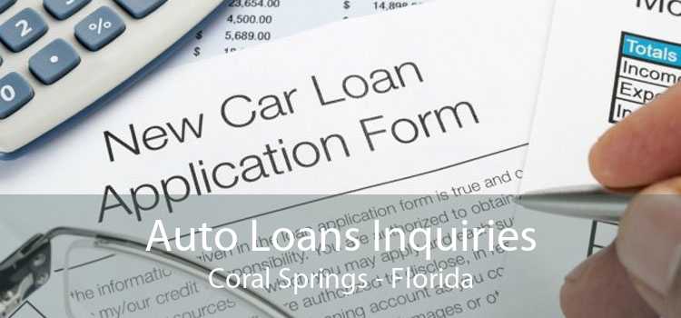 Auto Loans Inquiries Coral Springs - Florida