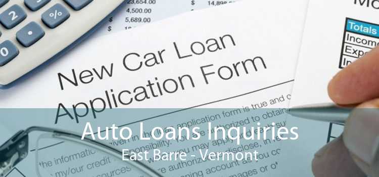 Auto Loans Inquiries East Barre - Vermont