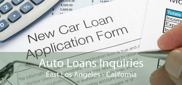Auto Loans Inquiries East Los Angeles - California