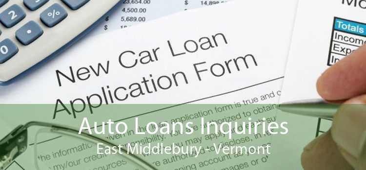Auto Loans Inquiries East Middlebury - Vermont