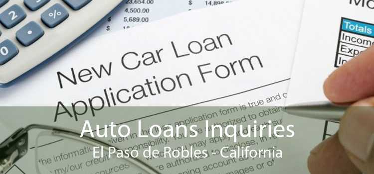 Auto Loans Inquiries El Paso de Robles - California