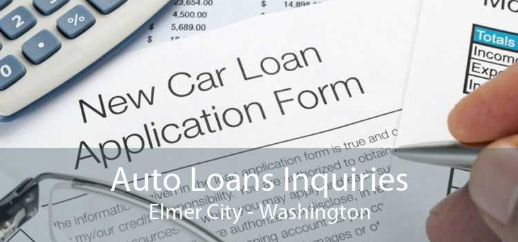Auto Loans Inquiries Elmer City - Washington