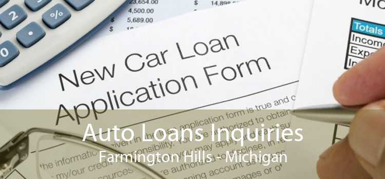 Auto Loans Inquiries Farmington Hills - Michigan