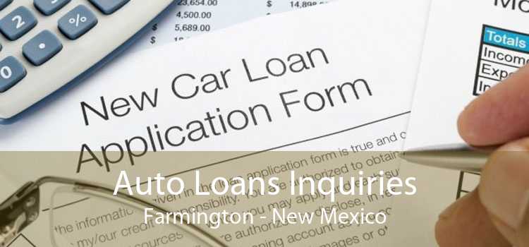 Auto Loans Inquiries Farmington - New Mexico
