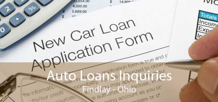 Auto Loans Inquiries Findlay - Ohio