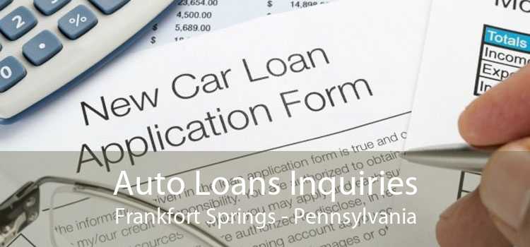 Auto Loans Inquiries Frankfort Springs - Pennsylvania