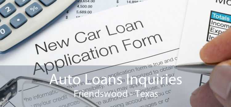 Auto Loans Inquiries Friendswood - Texas