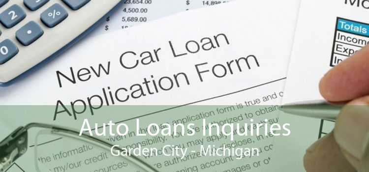 Auto Loans Inquiries Garden City - Michigan