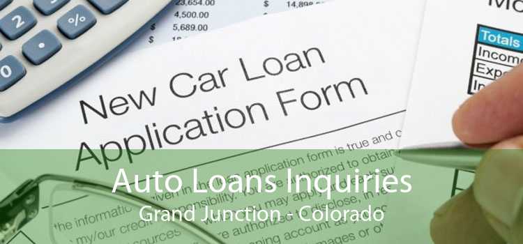 Auto Loans Inquiries Grand Junction - Colorado