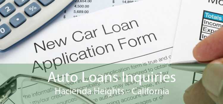 Auto Loans Inquiries Hacienda Heights - California