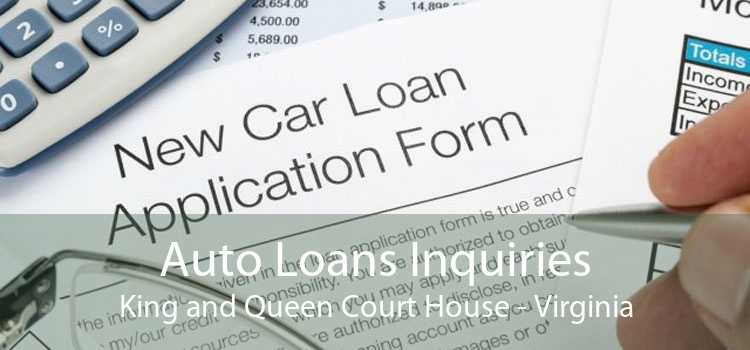 Auto Loans Inquiries King and Queen Court House - Virginia