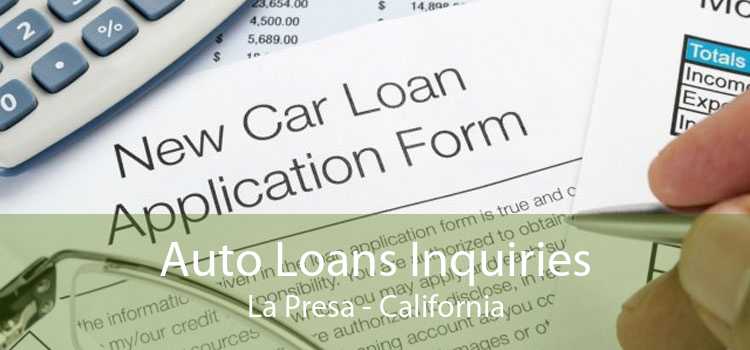 Auto Loans Inquiries La Presa - California