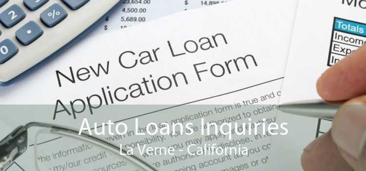 Auto Loans Inquiries La Verne - California