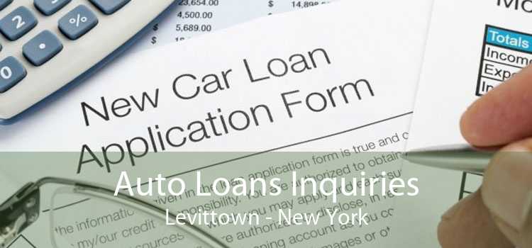 Auto Loans Inquiries Levittown - New York