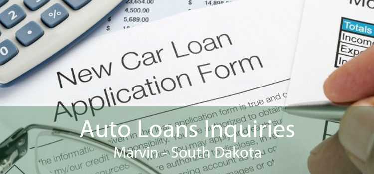 Auto Loans Inquiries Marvin - South Dakota