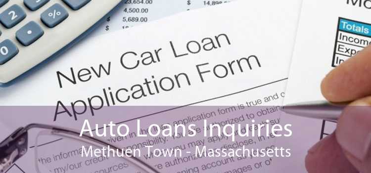 Auto Loans Inquiries Methuen Town - Massachusetts