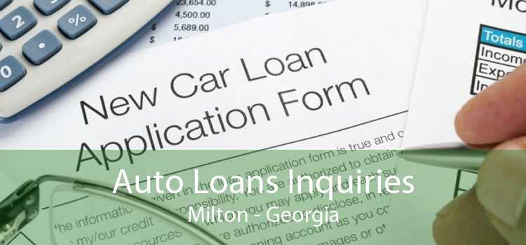 Auto Loans Inquiries Milton - Georgia