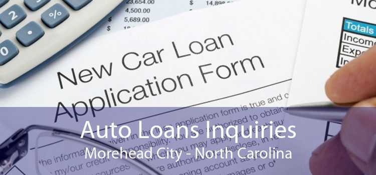 Auto Loans Inquiries Morehead City - North Carolina
