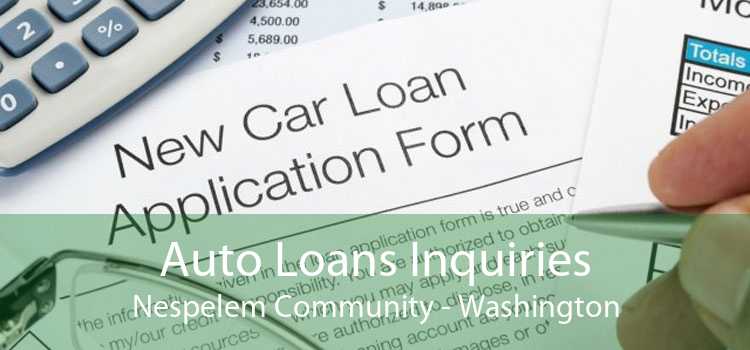 Auto Loans Inquiries Nespelem Community - Washington