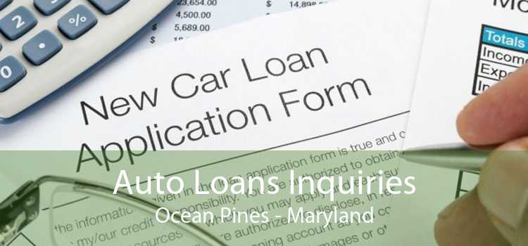 Auto Loans Inquiries Ocean Pines - Maryland