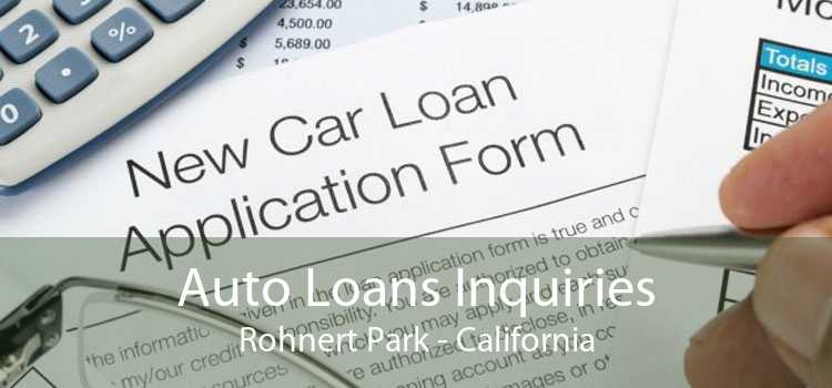 Auto Loans Inquiries Rohnert Park - California