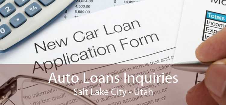 Auto Loans Inquiries Salt Lake City - Utah