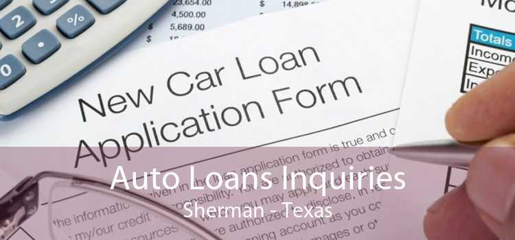 Auto Loans Inquiries Sherman - Texas