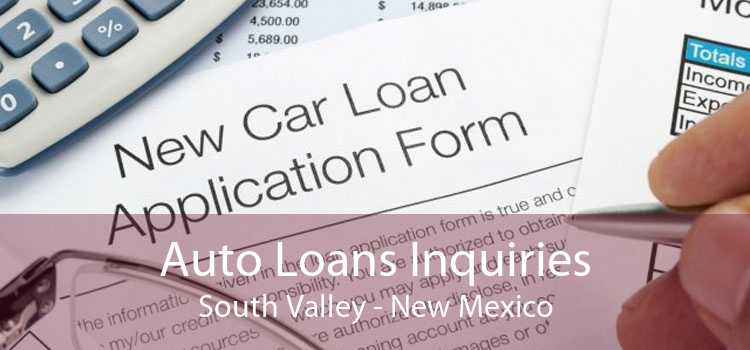 Auto Loans Inquiries South Valley - New Mexico