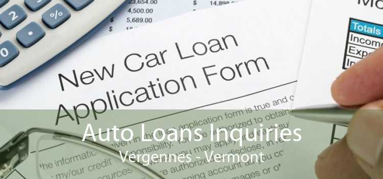 Auto Loans Inquiries Vergennes - Vermont