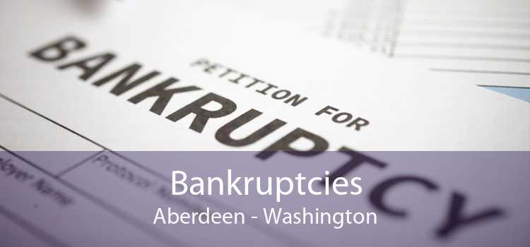Bankruptcies Aberdeen - Washington