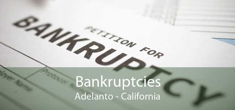 Bankruptcies Adelanto - California