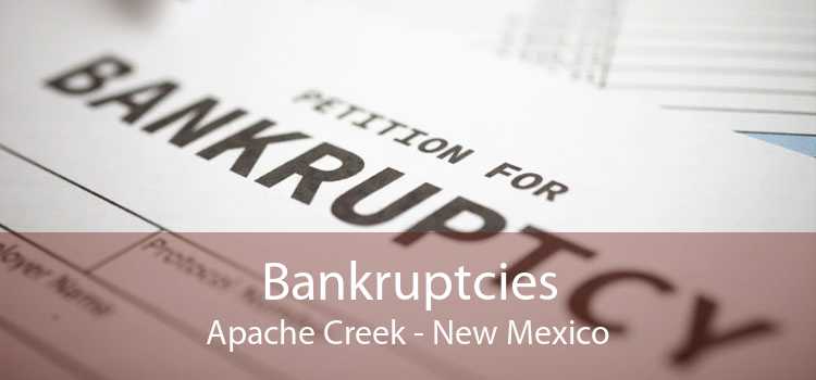 Bankruptcies Apache Creek - New Mexico