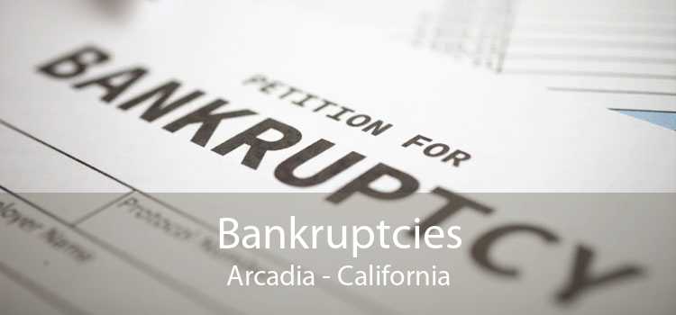 Bankruptcies Arcadia - California