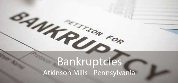 Bankruptcies Atkinson Mills - Pennsylvania