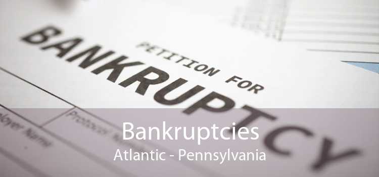 Bankruptcies Atlantic - Pennsylvania