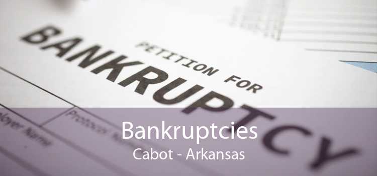 Bankruptcies Cabot - Arkansas