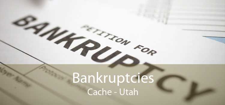 Bankruptcies Cache - Utah