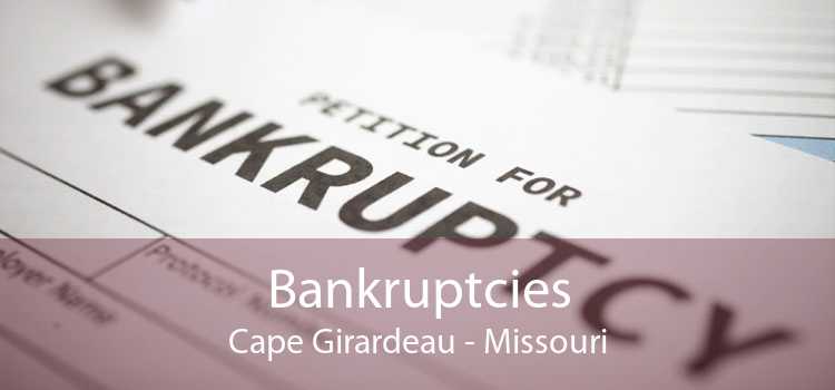 Bankruptcies Cape Girardeau - Missouri